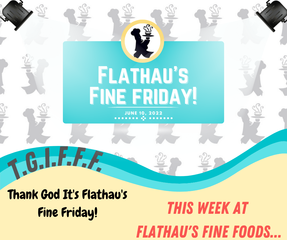 Thank God It's Flathau's Fine Friday!  *June 10, 2022*