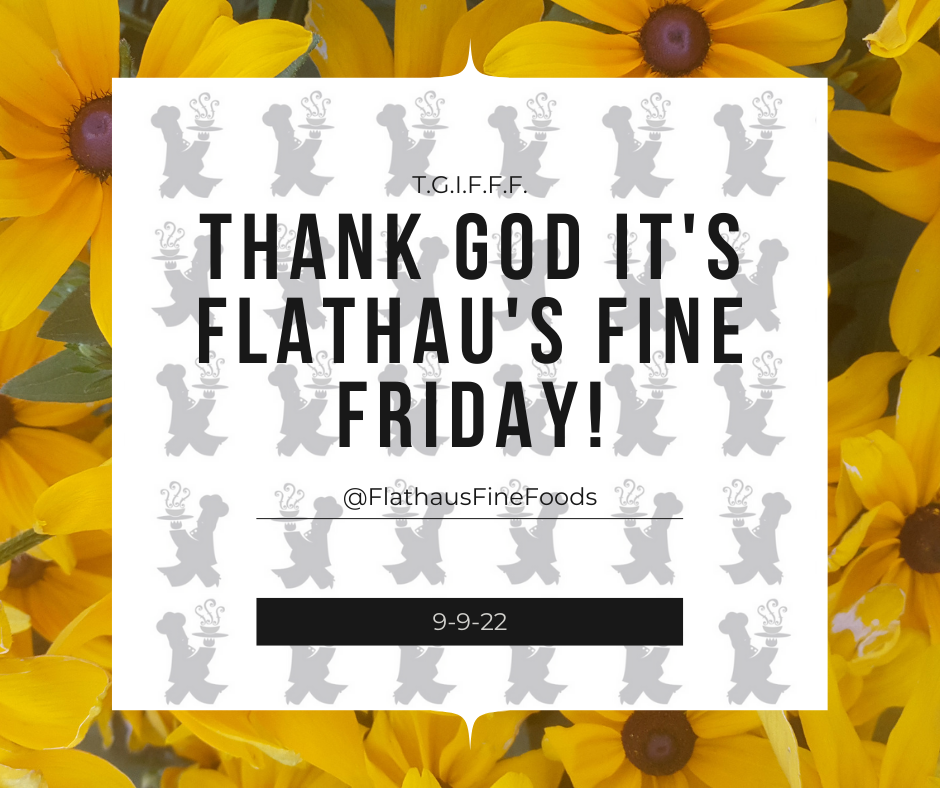 T.G.I.F.F.F.: Thank God It's Flathau's Fine Friday! (9-9-2022)