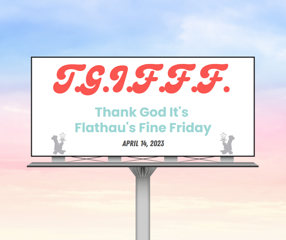 T.G.I.F.F.F.: Thank God It's Flathau's Fine Friday